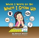 Image for When I Grow Up : Let children&#39;s imagination run free and building self-confidence
