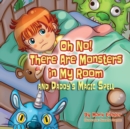 Image for Oh No! There Are Monsters in My Room : and Daddy&#39;s Magic Spell