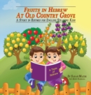 Image for Fruits in Hebrew at Old Country Grove : A Story in Rhymes for English-Speaking Kids
