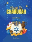 Image for How to Chanukah : Picture book about the Chanukah Story and Chanukah Traditions