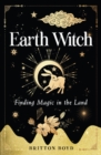 Image for Earth Witch : Finding Magic in the Land