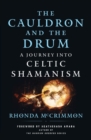Image for The Cauldron and the Drum : A Journey into Celtic Shamanism