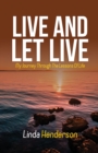 Image for Live and Let Live : My Journey through the Lessons of Life