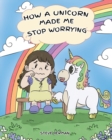 Image for How a Unicorn Made Me Stop Worrying
