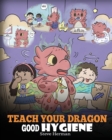 Image for Teach Your Dragon Good Hygiene
