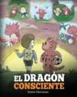 Image for El Dragon Consciente : (The Mindful Dragon) Un libro de dragones sobre la conciencia plena. Un adorable cuento infantil para ensenar a los ninos sobre la conciencia plena, el enfoque y la paz.