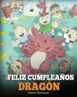Image for !Feliz Cumpleanos, Dragon! : (Happy Birthday, Dragon!) Un adorable y divertido cuento infantil para ensenar a los ninos a celebrar los cumpleanos.