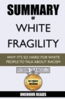Image for Summary Of White Fragility : Why It&#39;s So Hard For White People To Talk About Racism By Robin Diangelo