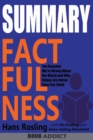 Image for SUMMARY Of Factfulness : Ten Reasons We&#39;re Wrong About the World--and Why Things Are Better Than You Think By Hans Rosling