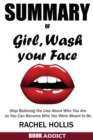 Image for SUMMARY Of Girl, Wash Your Face : Stop Believing the Lies About Who You Are so You Can Become Who You Were Meant to Be By Rachel Hollis