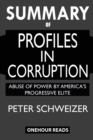 Image for SUMMARY Of Profiles in Corruption : Abuse of Power by America&#39;s Progressive Elite