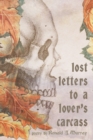 Image for Lost Letters to a Lover&#39;s Carcass