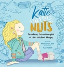 Image for Katie Can&#39;t Eat Nuts : The Ordinary Extraordinary Life of a Girl with Food Allergies