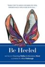 Image for Be Heeled : A Raw and Refreshing Collection of True Life Stories with a Soleful Step