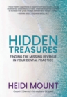 Image for Hidden Treasures : Finding the Missing Revenue in Your Dental Practice