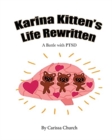 Image for Karina Kitten&#39;s Life Rewritten : A Battle with PTSD
