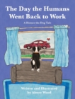 Image for The Day the Humans Went Back to Work : A Homer the Dog Tale