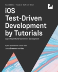 Image for iOS Test-Driven Development (Second Edition) : Learn Real-World Test-Driven Development