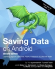 Image for Saving Data on Android (Second Edition) : Learn Jetpack DataStore, Room, Firebase &amp; SQLite with Kotlin