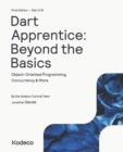 Image for Dart Apprentice : Beyond the Basics (First Edition): Object-Oriented Programming, Concurrency &amp; More