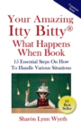 Image for Your Amazing Itty Bitty(R) What Happens When Book : 15 Essential Steps On How To Handle Various Situations