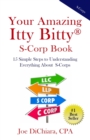 Image for Your Amazing Itty Bitty(R) S-Corp Book : 15 Simple Steps to Understanding Everything About S-Corps