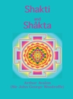Image for Shakti and Shakta : Essays and Addresses on the Shakta tantrashastra