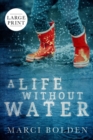 Image for A Life Without Water (Large Print)