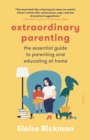 Image for Extraordinary Parenting : The Essential Guide to Parenting and Educating at Home