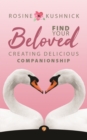Image for Find Your Beloved : Creating Delicious Companionship