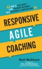 Image for Responsive Agile Coaching: How to Accelerate Your Coaching Outcomes With Meaningful Conversations