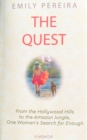 Image for The Quest : From The Hollywood Hills to the Amazon Jungle, One Woman&#39;s Search for Enough