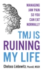Image for TMJ Is Ruining My Life: Managing Jaw Pain So You Can Eat Normally