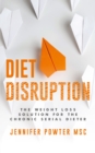 Image for Diet Disruption: The Weight Loss Solution for the Chronic Serial Dieter
