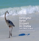 Image for Heronymus Heron Discovers His Shadow (and a Whole Lot More)