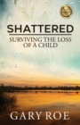 Image for Shattered : Surviving the Loss of a Child