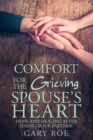 Image for Comfort for the Grieving Spouse&#39;s Heart : Hope and Healing After Losing Your Partner