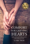 Image for Comfort for Grieving Hearts : Hope and Encouragement For Times of Loss (Large Print)
