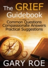 Image for The Grief Guidebook : Common Questions, Compassionate Answers, Practical Suggestions (Large Print)