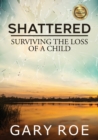 Image for Shattered : Surviving the Loss of a Child (Large Print)