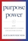 Image for Purpose Power : How Mission-Driven Leaders Engage for Change