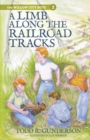 Image for A Limb Along the Railroad Tracks