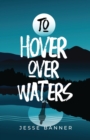 Image for To Hover Over Waters