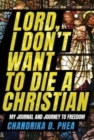 Image for Lord, I Don&#39;t Want to Die a Christian