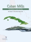 Image for Cuban MiGs  : the defenders of Castro&#39;s air force