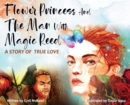Image for Flower Princess and the Man with Magic Reed : A Story of True Love- Romantic Fairy Tale, A Perfect Gift for Her