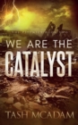 Image for We are the Catalyst
