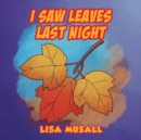 Image for I Saw Leaves Last Night