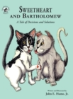 Image for Sweetheart and Bartholomew : A Tale of Decisions and Solutions