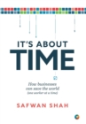 Image for It&#39;s About TIME : How Businesses Can Save the World (One Worker at a Time)